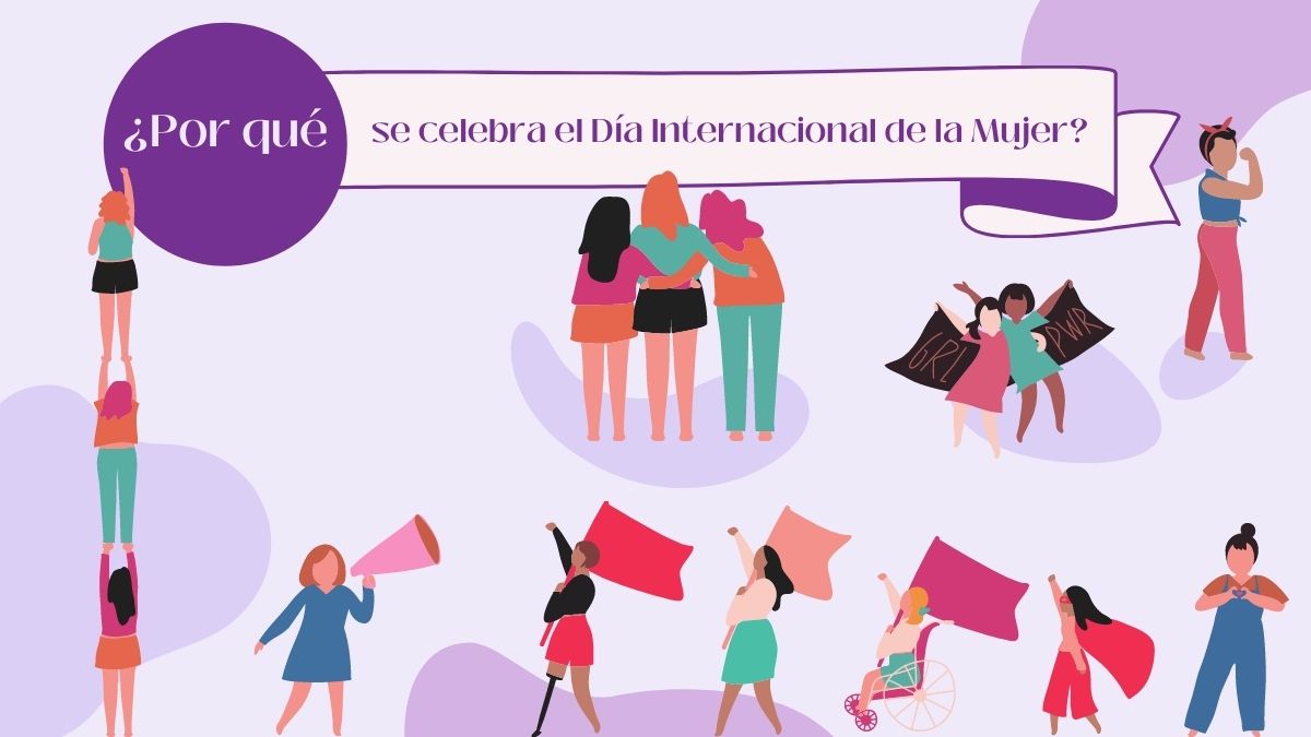 ¿Por qué se celebra el Día Internacional de la Mujer?