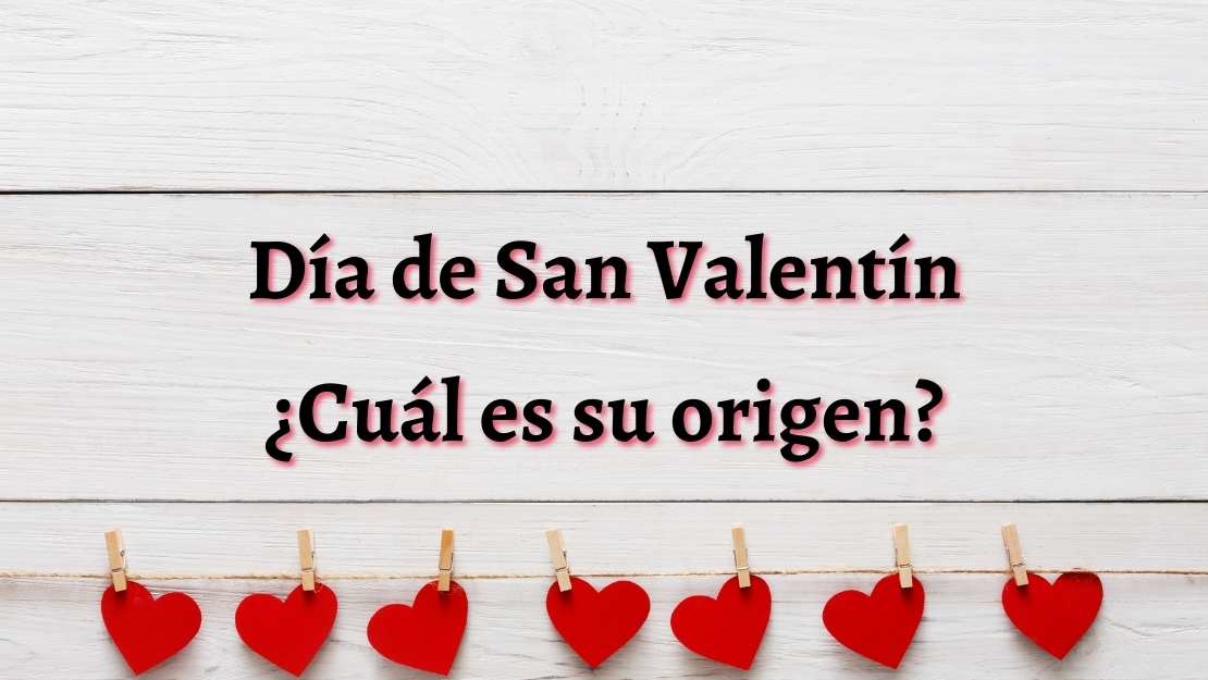 El origen del día de San Valentín