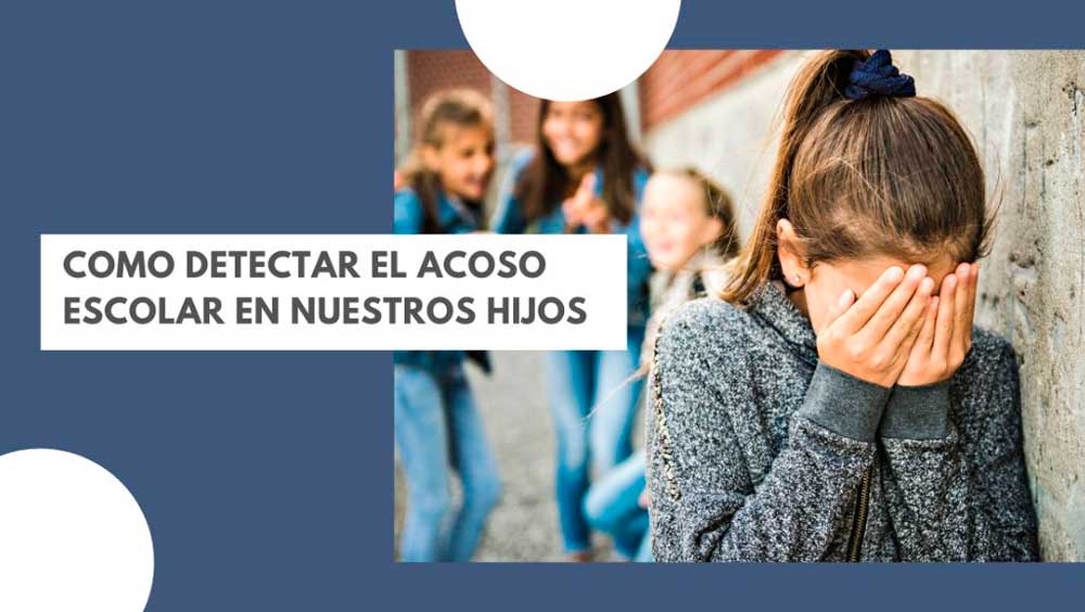 Como detectar el acoso escolar en nuestros hijos