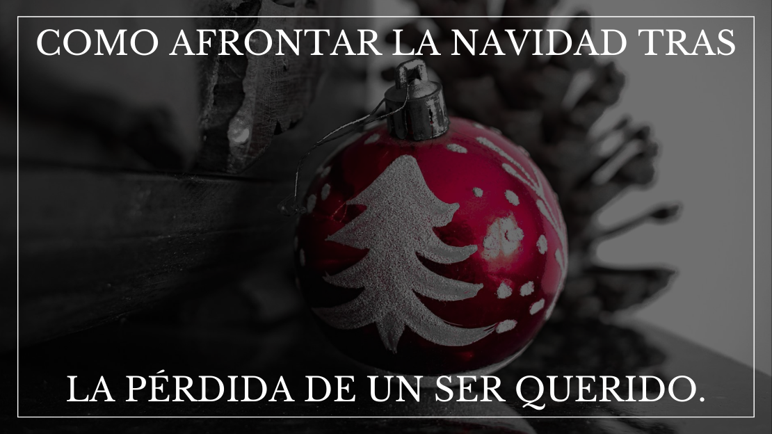 Como afrontar la Navidad tras la pérdida de un ser querido.