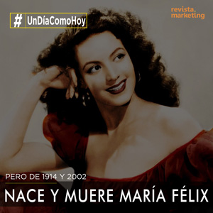 08 de abril 1914-2002 Nace-Muere María Félix
