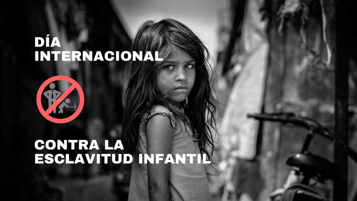 Día Internacional Contra la Esclavitud Infantil