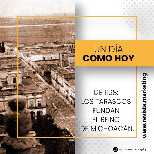 07 de diciembre 1198 Los Tarascos fundan el Reino de Michoacán rm