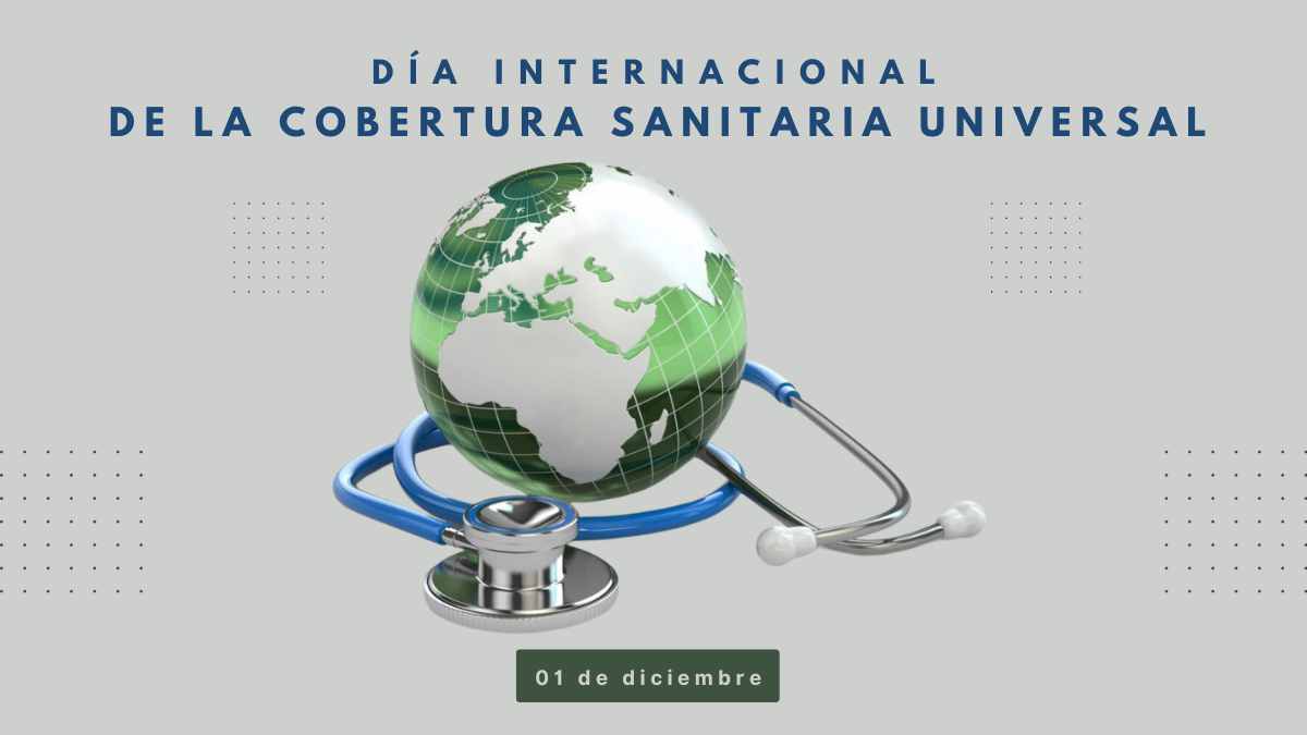 Día Internacional de la Cobertura Sanitaria Universal