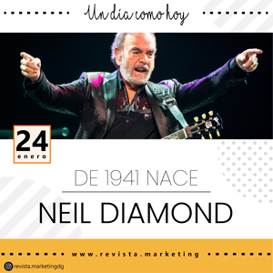 24 de enero 1941 Nace Neil Diamond
