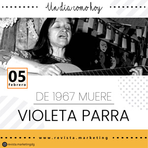 05 de febrero 1967 Muere Violeta Parra