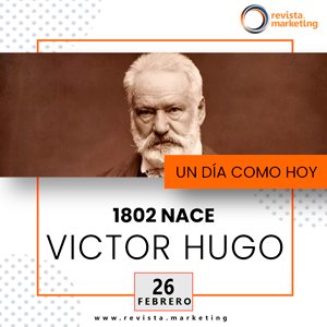 26 de febrero 1802 Nace Víctor Hugo