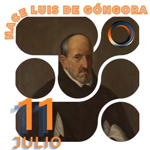 11 de julio 1561 Nace Luis de Góngora y Argote