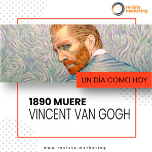 29 de julio 1890 un dia como hoy Muere Vincent Van Gogh Revista Marketing