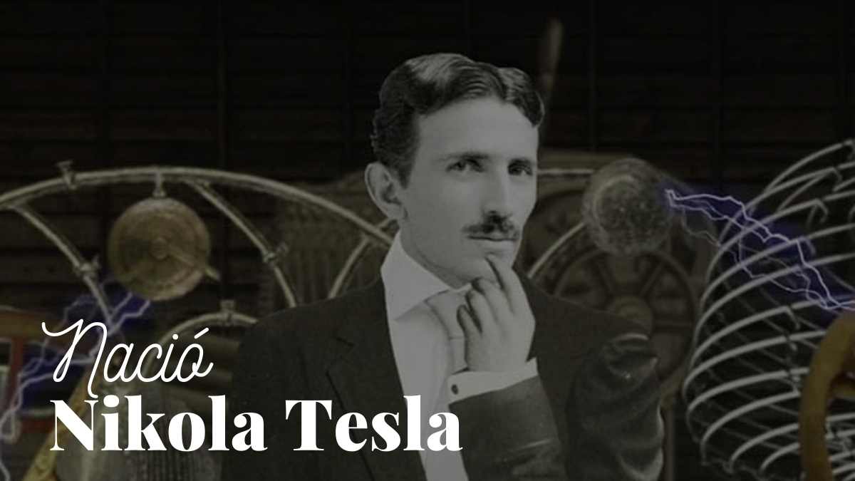 Nació el Inventor Nikola Tesla