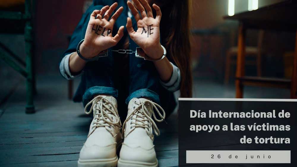 Día Internacional de apoyo a las víctimas de tortura