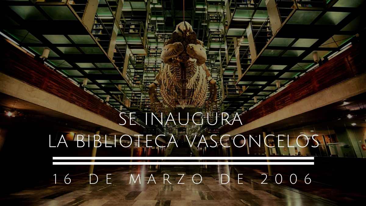  Se Inaugura la Biblioteca Vasconcelos 