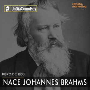 07 de mayo 1833 Nace Johannes Brahms
