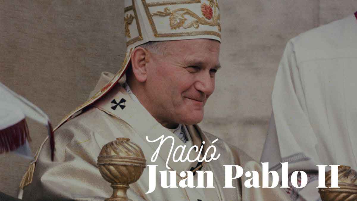 Nace Juan Pablo II