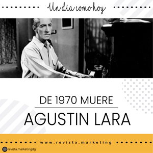 06 de noviembre 1970 Muere Agustin Lara rm