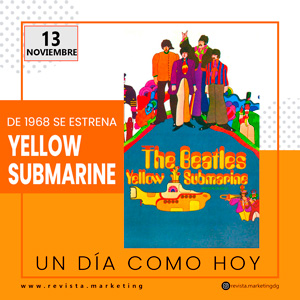 13 de noviembre 1968 Se estrena la Película Yellow Submarine en Revista Marketing