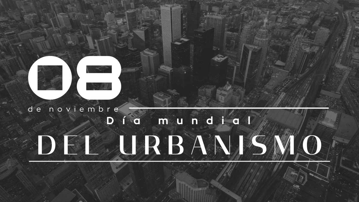 Día Mundial del Urbanismo