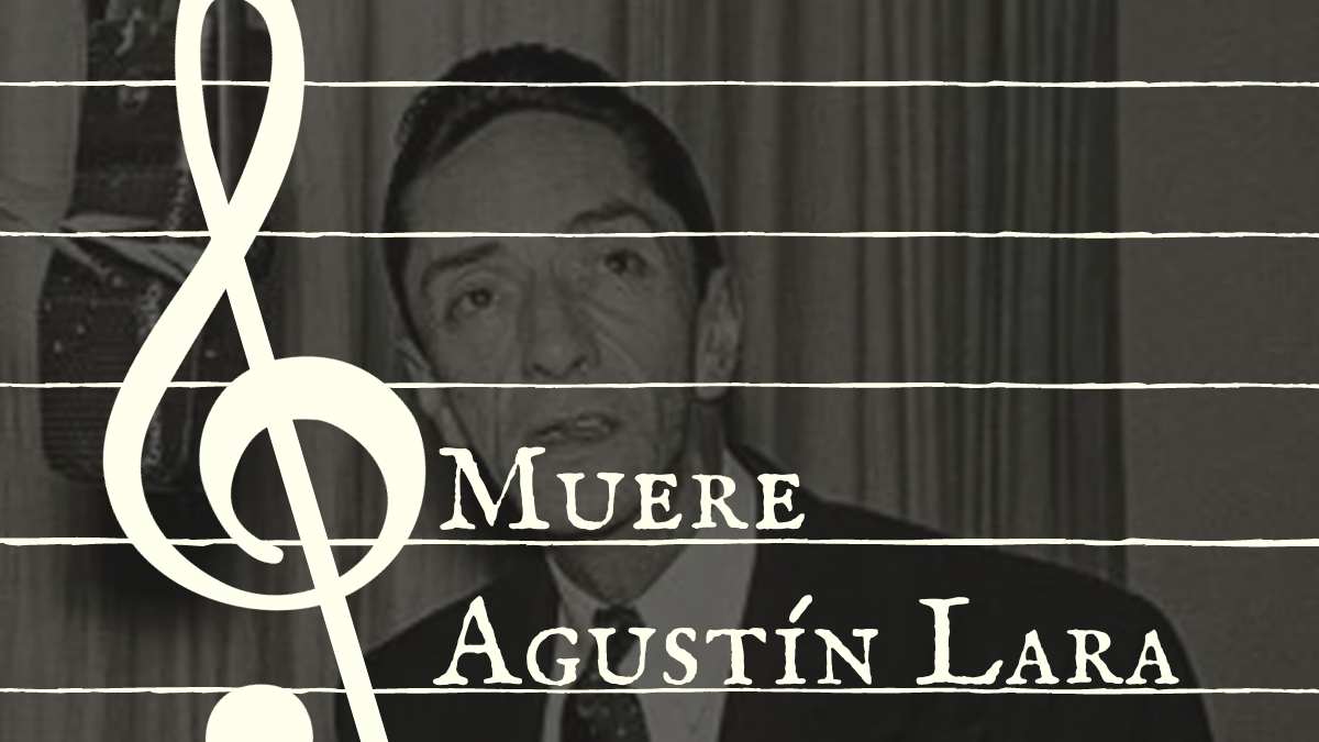 Muere Agustín Lara
