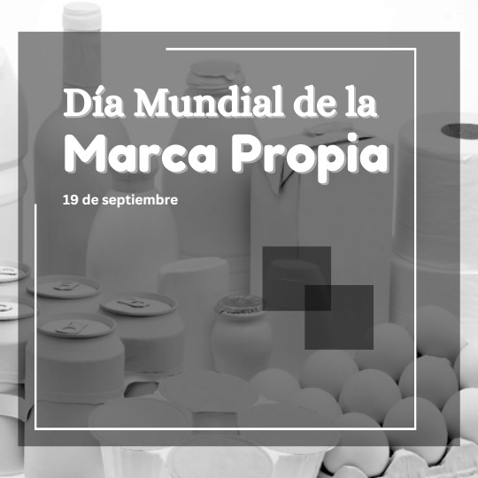 19 DE SEPTIEMBRE DIA MUNDIAL DE LA MARCA PROPIA REVISTA MARKETING