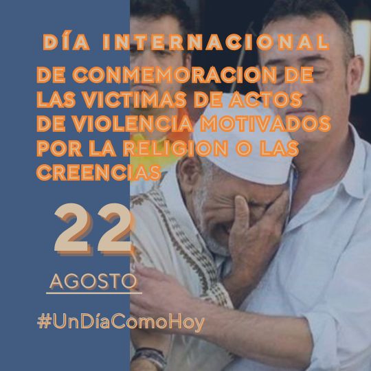 22 de agosto Día Internacional a Víctimas de Violencia por Religión o Creencias