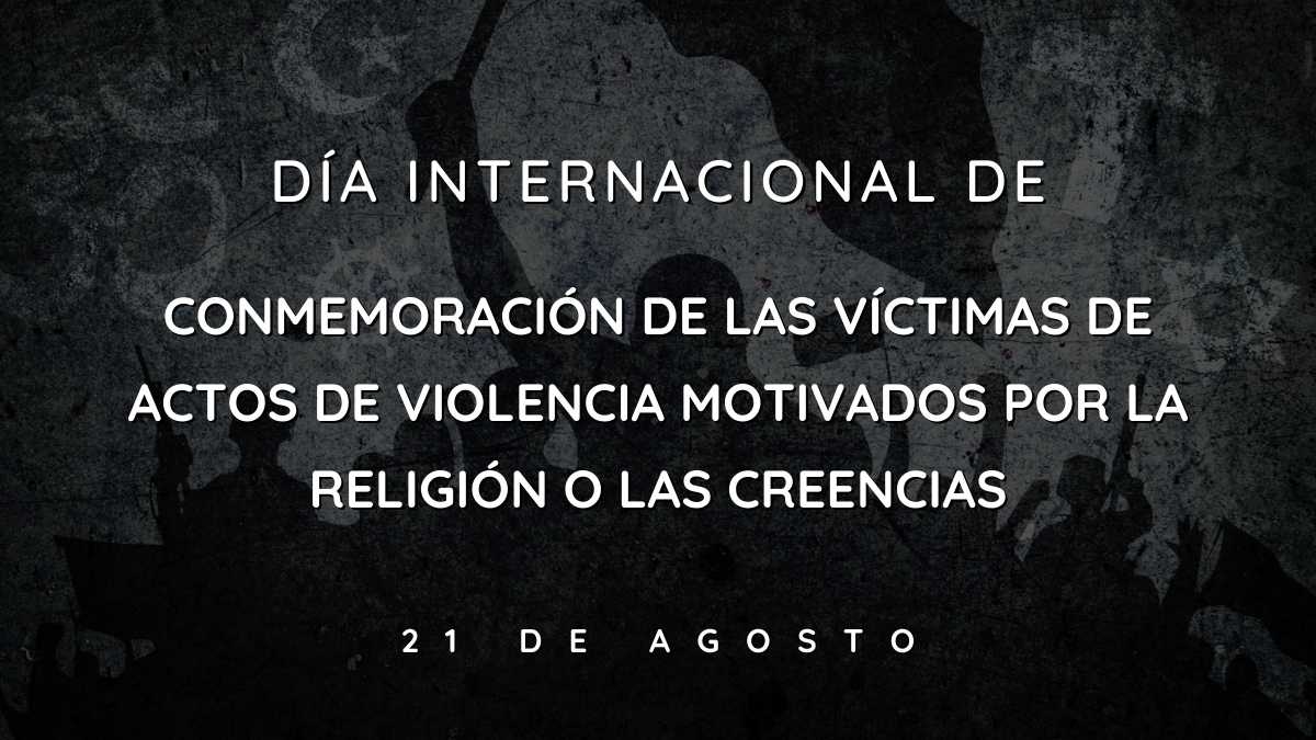 Día Internacional a Víctimas de Violencia por Religión o Creencias