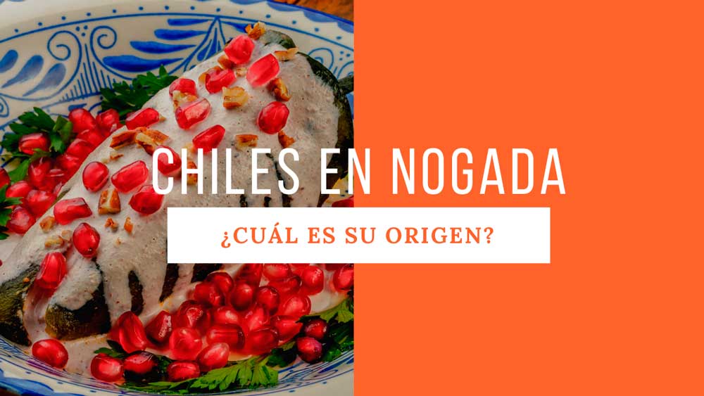 Origen de los Chiles en Nogada